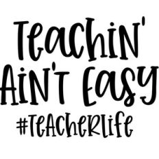 teachin' ain't easy  #teacherlife
