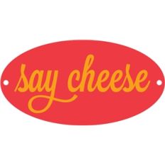 say cheese