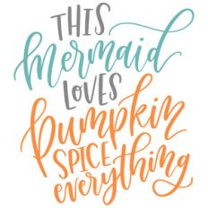 this mermaid loves pumpkin spice everything