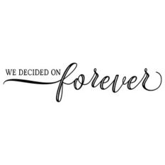 we decided on forever