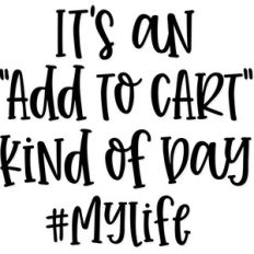 it's an "add to cart" kind of day #mylife