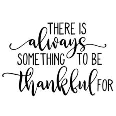 there is always something to be thankful for