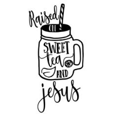 raised on sweet tea and jesus