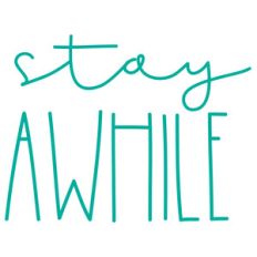 stay awhile