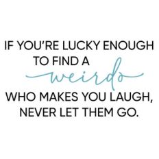if you're lucky enough to find a weirdo phrase