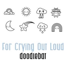 for crying out loud doodlebat