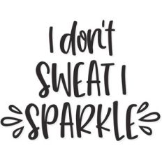 i don't sweat i sparkle