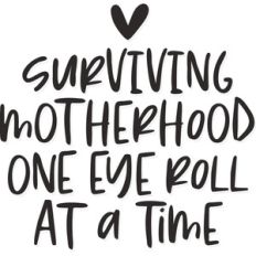 surviving motherhood one eye roll at a time