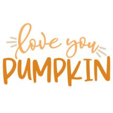 love you pumpkin