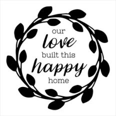 our love built this happy home
