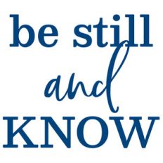 be still and know