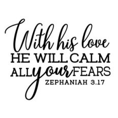 with his love he will calm all your fears