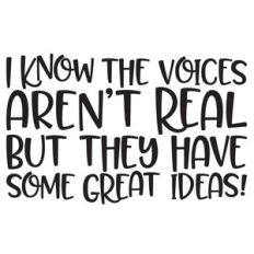 i know the voices aren't real funny quote