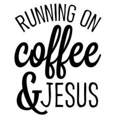 running on coffee and jesus