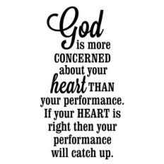 god is concerned with your heart