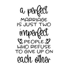 a perfect marriage is just two imperfect people