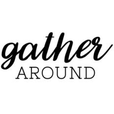 gather around
