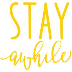 stay awhile