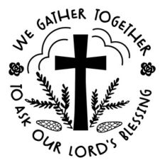 we gather together to ask our lord’s blessing