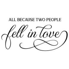 all because two people fell in love