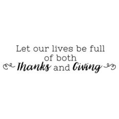 let our lives be full of both thanks and giving