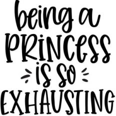 being a princess is so exhausting
