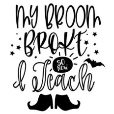 my broom broke so now i teach