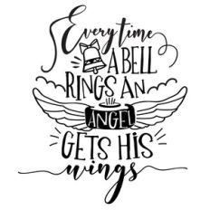 every time a bell rings an angel gets his wings