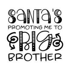 santa's promoting me to big brother