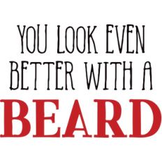 you look even better with a beard