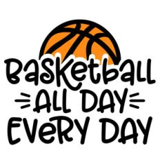 basketball all day every day