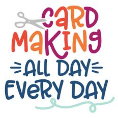 card making all day every day
