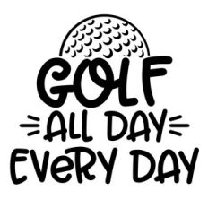 golf all day every day