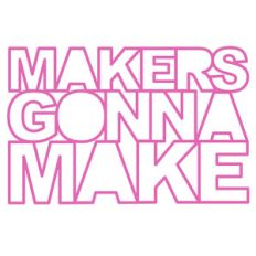 makers gonna make