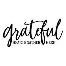 grateful hearts gather here