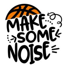 basketball make some noise