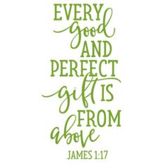 every good and perfect gift is from above