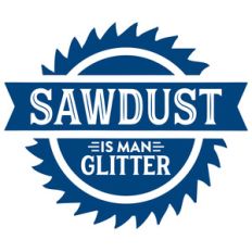 sawdust is man glitter