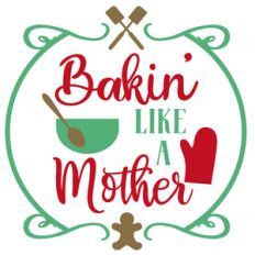 bakin' like a mother