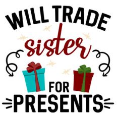 will trade sister for presents
