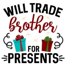 will trade brother for presents