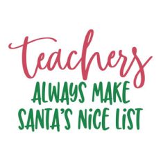 teachers always make santa's nice list