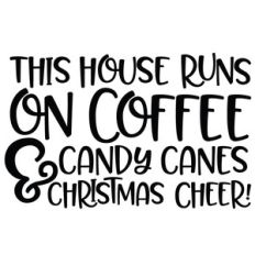this house runs on coffee, candy canes and christmas cheer