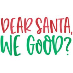 dear santa, we good?