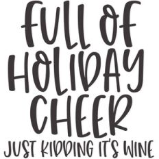 full of holiday cheer just kidding it's wine