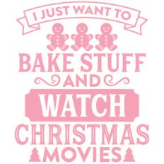 i just want to bake stuff and watch chrismas movies
