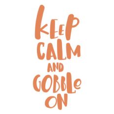 keep calm and gobble on