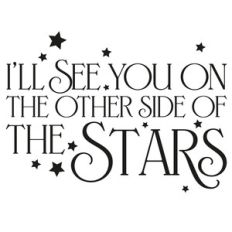 i'll see you on the other side of the stars quote