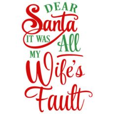 dear santa my wife's fault
