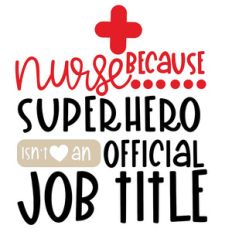 nurse because superhero isn’t an official job title